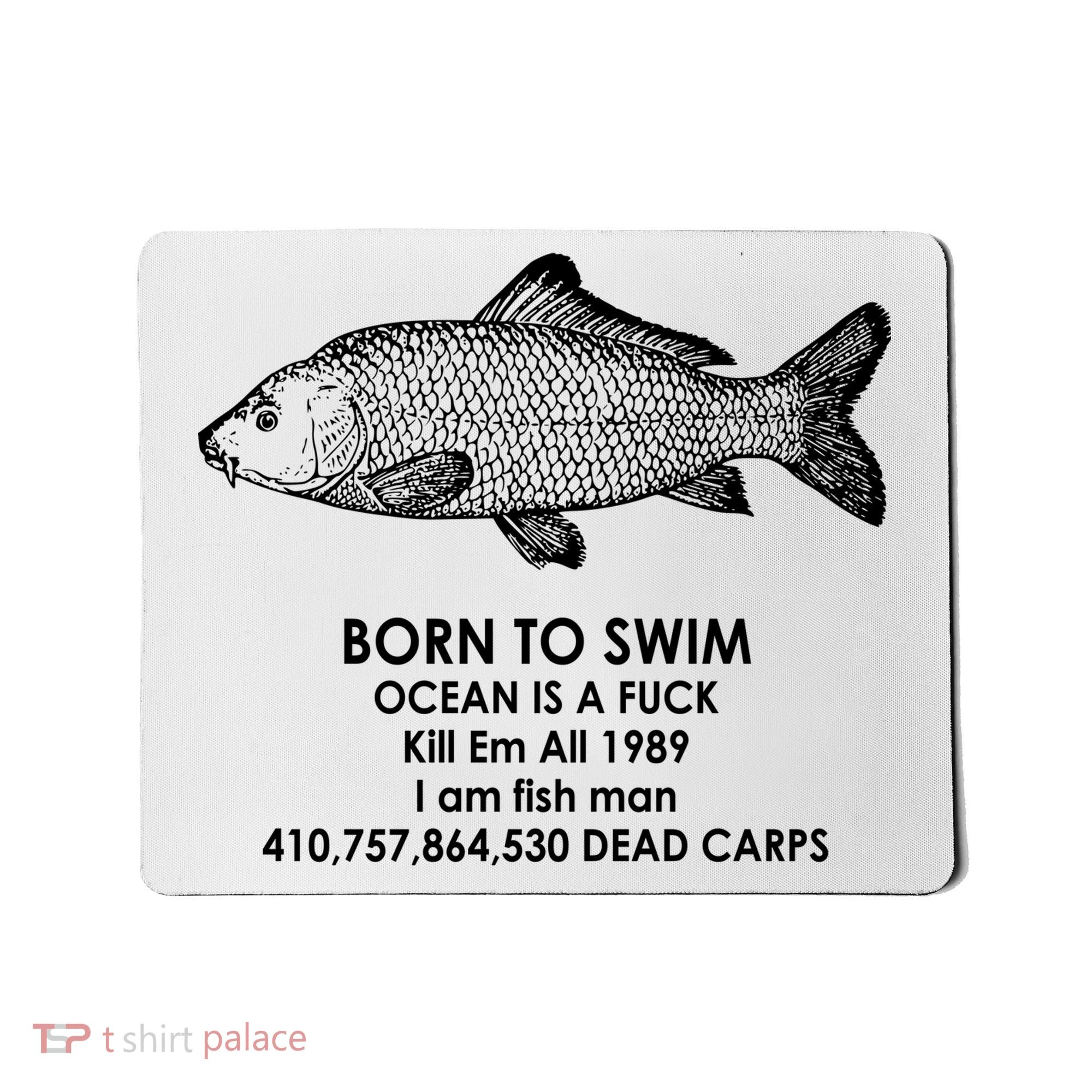 Born To Swim Ocean Is A Fuck Mousepad