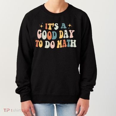 Back To School Its A Good Day To Do Math Teachers Meaningful Gift Women's Sweatshirt