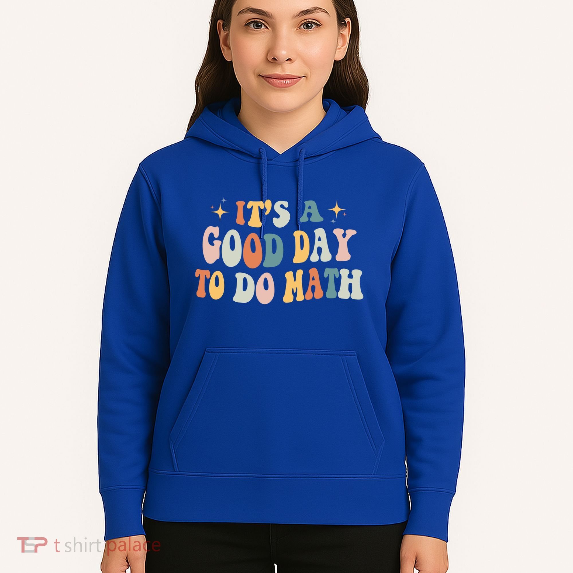 Back To School Its A Good Day To Do Math Teachers Meaningful Gift Hoodie