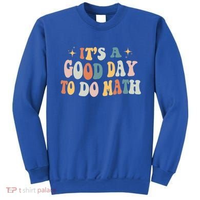Back To School Its A Good Day To Do Math Teachers Meaningful Gift Sweatshirt