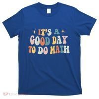 Back To School Its A Good Day To Do Math Teachers Meaningful Gift T-Shirt thumb 0