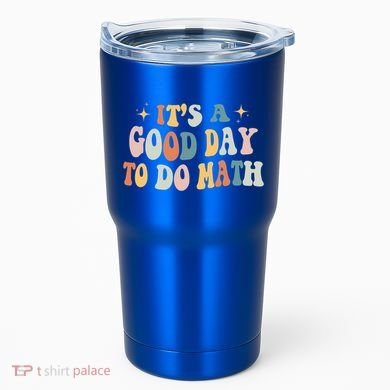 Back To School Its A Good Day To Do Math Teachers Meaningful Gift Tumbler