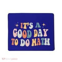 Back To School Its A Good Day To Do Math Teachers Meaningful Gift Mousepad thumb 0