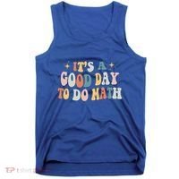 Back To School Its A Good Day To Do Math Teachers Meaningful Gift Tank Top thumb 0