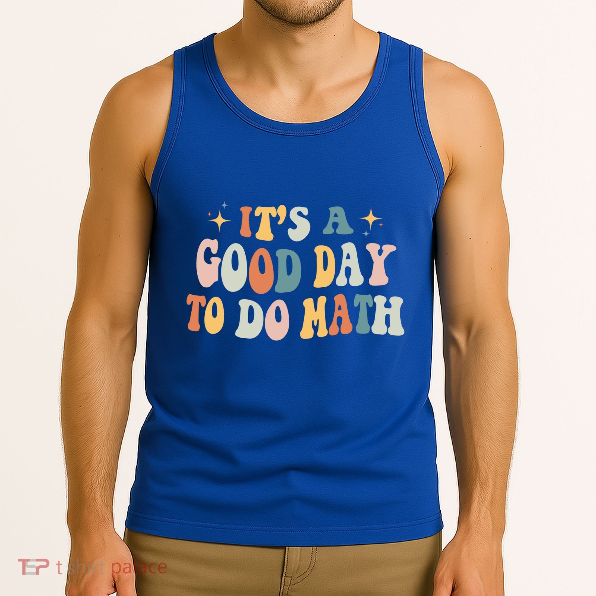Back To School Its A Good Day To Do Math Teachers Meaningful Gift Tank Top
