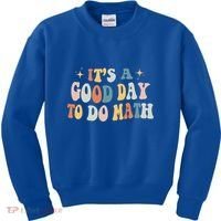 Back To School Its A Good Day To Do Math Teachers Meaningful Gift Kids Sweatshirt thumb 0