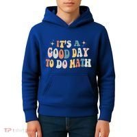 Back To School Its A Good Day To Do Math Teachers Meaningful Gift Kids Hoodie thumb 4