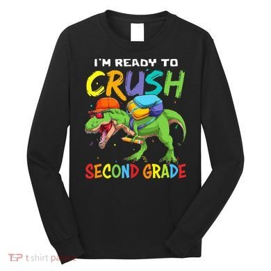 Back To School I'm Ready To Crush Second Grade Dinosaur Long Sleeve Shirt