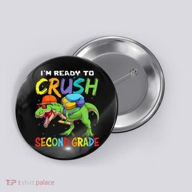 Back To School I'm Ready To Crush Second Grade Dinosaur Button