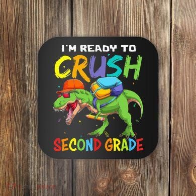 Back To School I'm Ready To Crush Second Grade Dinosaur Coaster
