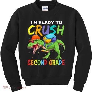 Back To School I'm Ready To Crush Second Grade Dinosaur Kids Sweatshirt