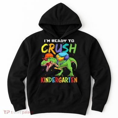 Back To School I'm Ready To Crush Kindergarten Dinosaur Hoodie
