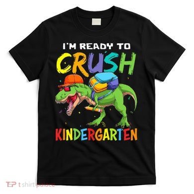 Back To School I'm Ready To Crush Kindergarten Dinosaur T-Shirt