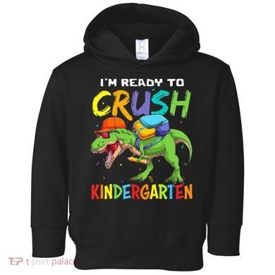 Back To School I'm Ready To Crush Kindergarten Dinosaur Toddler Hoodie