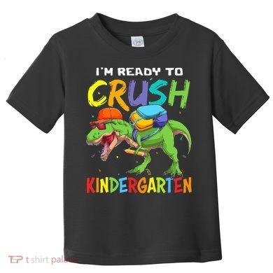 Back To School I'm Ready To Crush Kindergarten Dinosaur Toddler T-Shirt