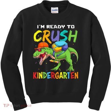 Back To School I'm Ready To Crush Kindergarten Dinosaur Kids Sweatshirt