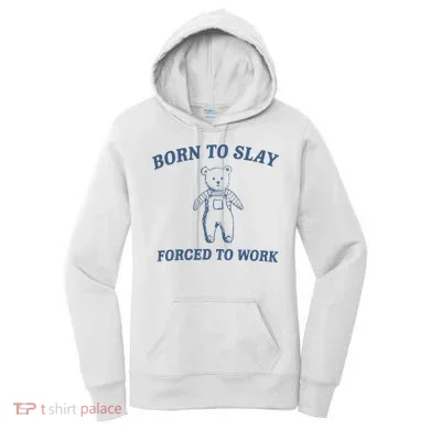 Born To Slay Forced To Work Women's Hoodie