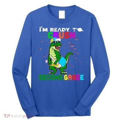 Back To School Dinosaur Im Ready To Crush Second Grade Great Gift Long Sleeve Shirt