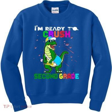 Back To School Dinosaur Im Ready To Crush Second Grade Great Gift Kids Sweatshirt