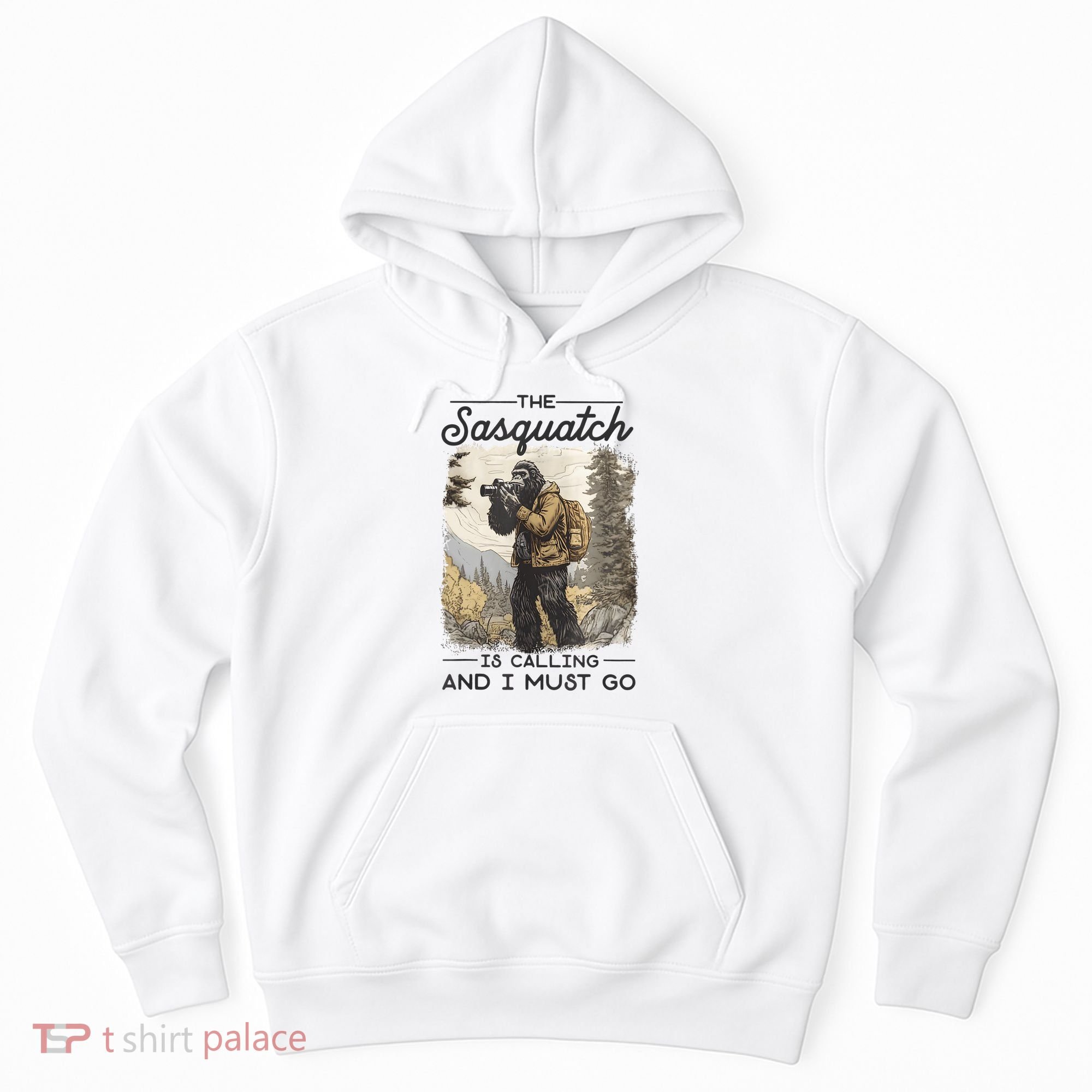 Bigfoot The Sasquatch Is Calling And I Must Go Hoodie