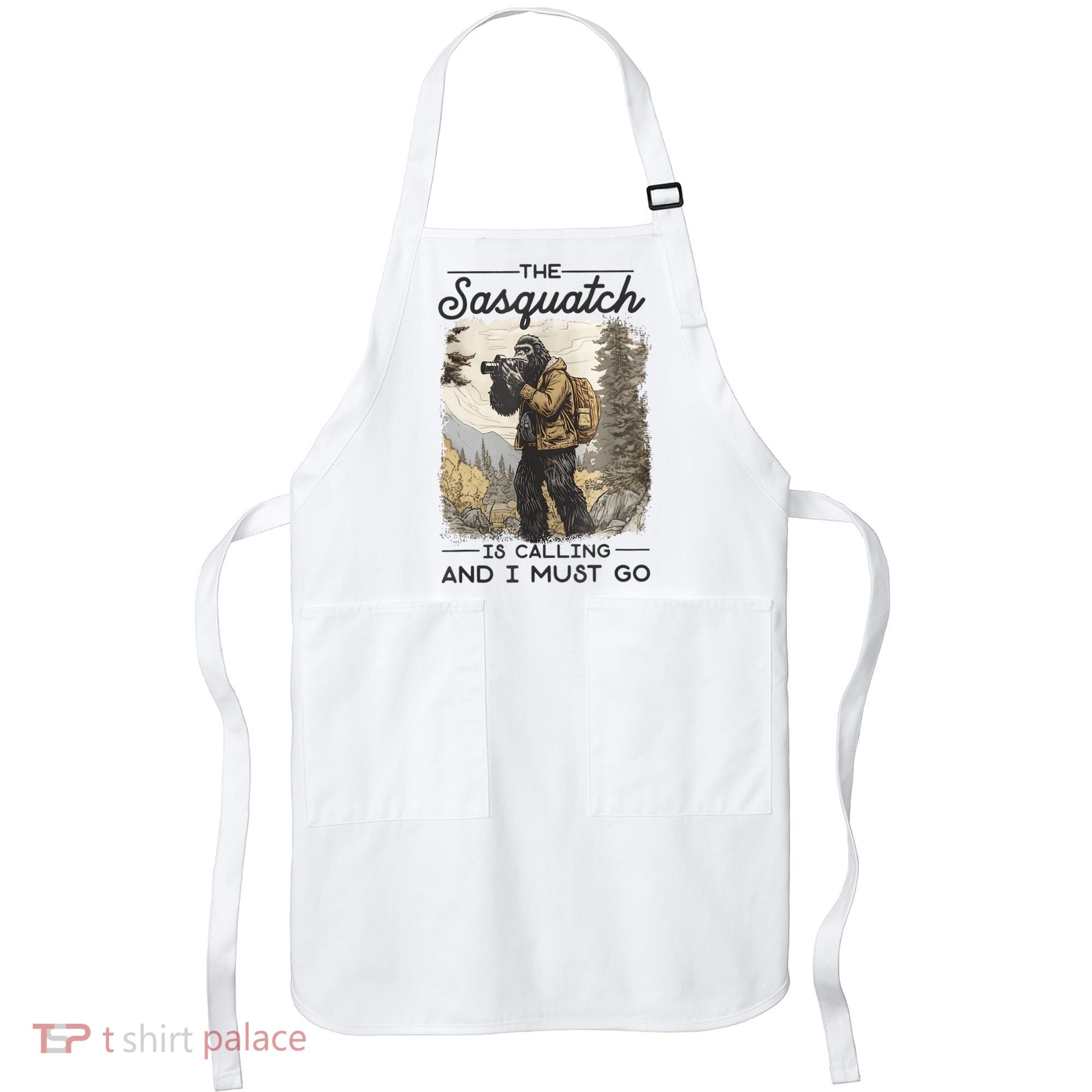 Bigfoot The Sasquatch Is Calling And I Must Go Apron