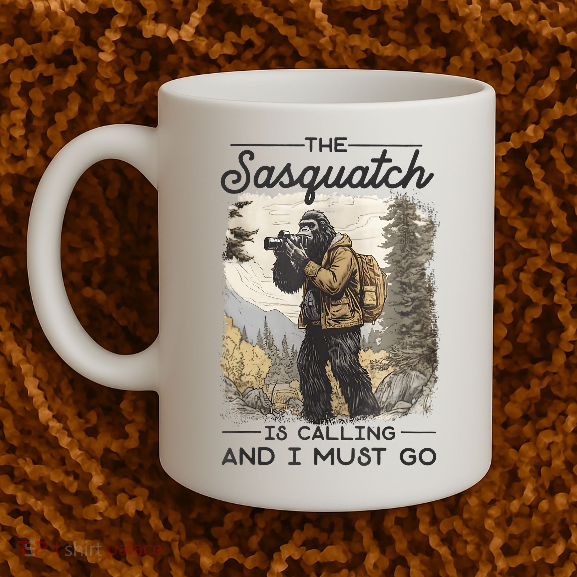 Bigfoot The Sasquatch Is Calling And I Must Go Coffee Mug