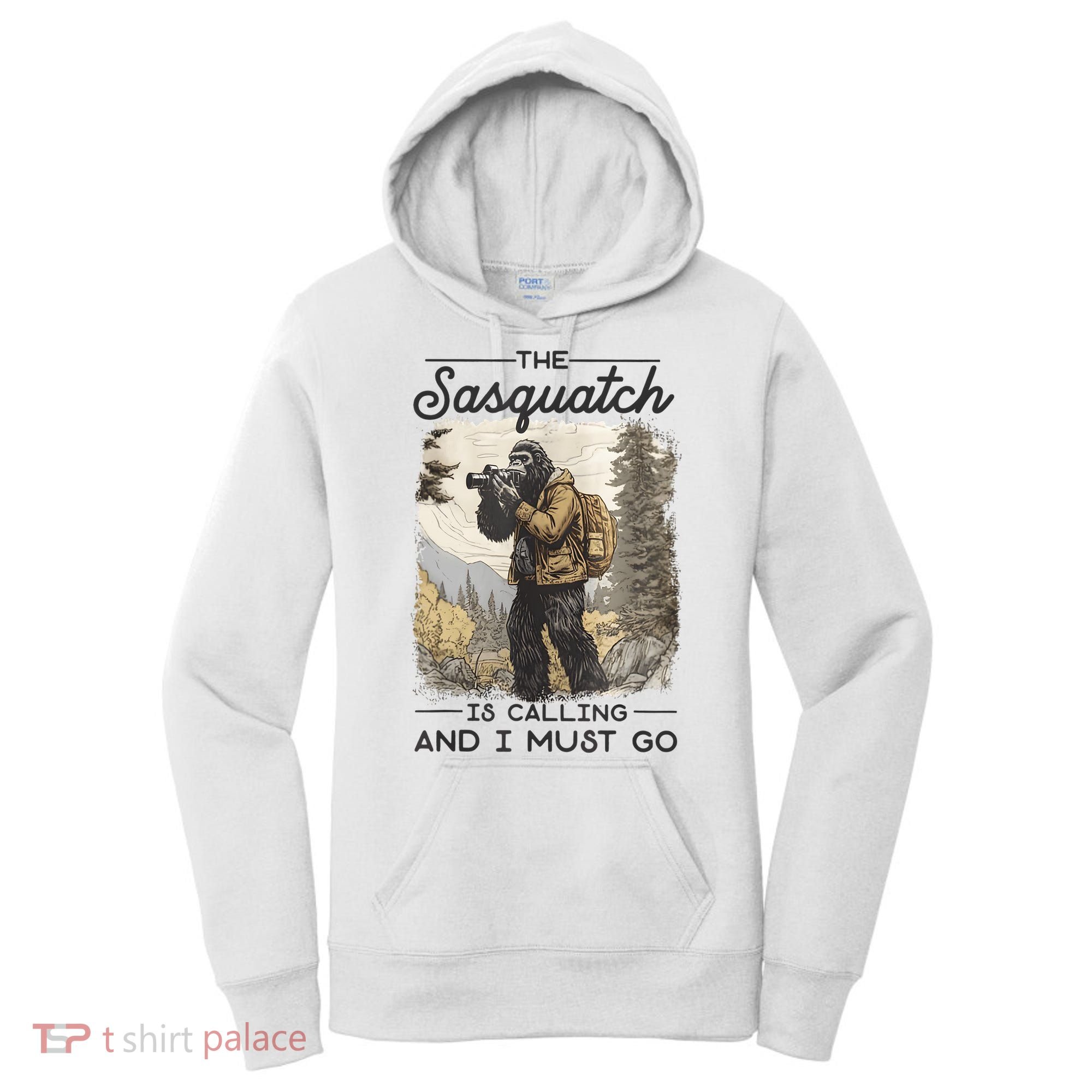 Bigfoot The Sasquatch Is Calling And I Must Go Women's Hoodie
