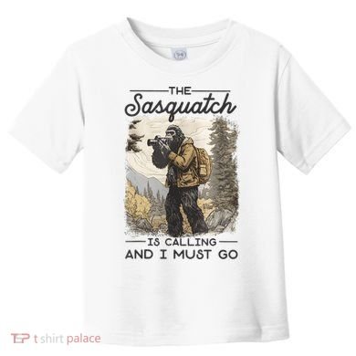 Bigfoot The Sasquatch Is Calling And I Must Go Toddler T-Shirt