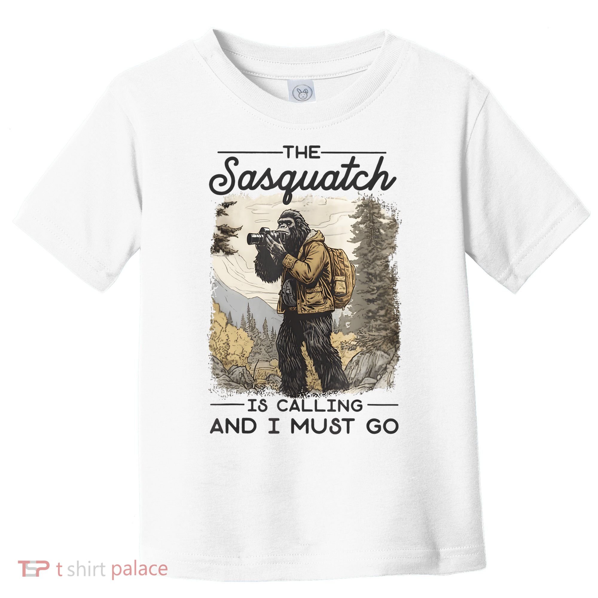 Bigfoot The Sasquatch Is Calling And I Must Go Toddler T-Shirt