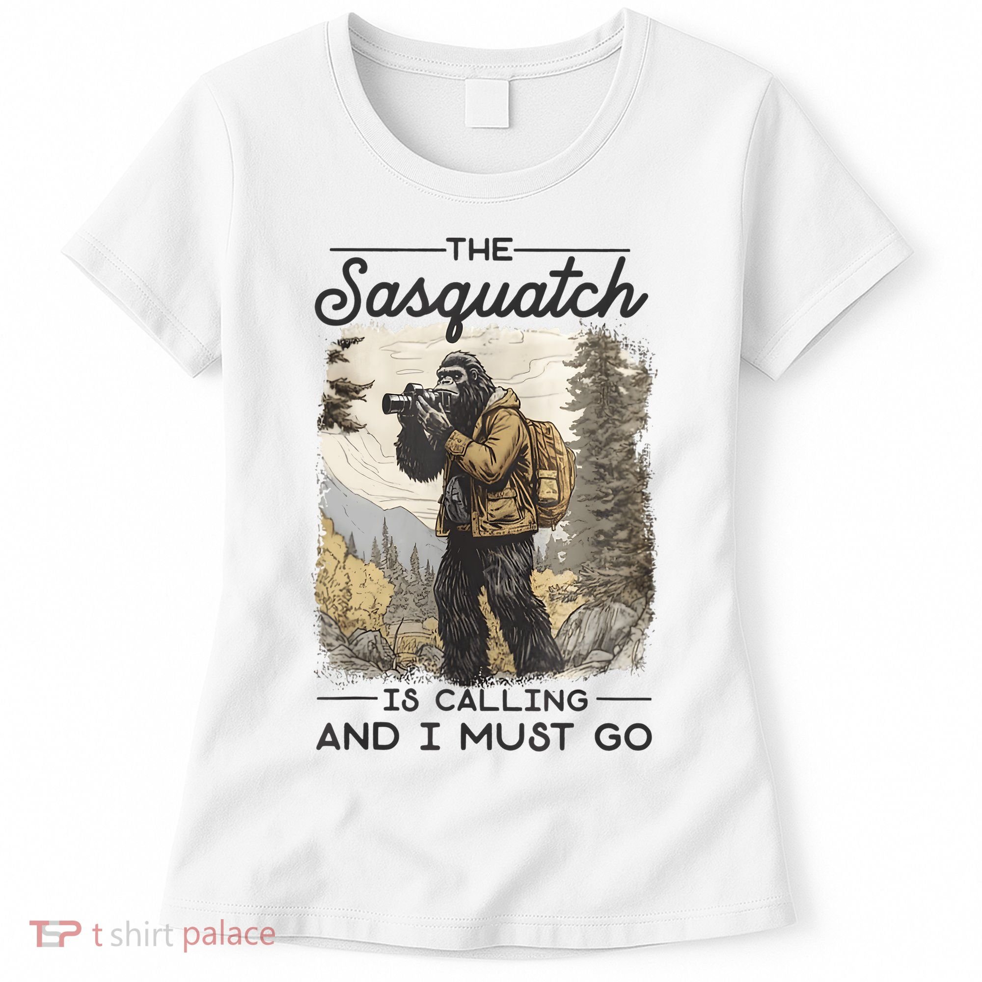 Bigfoot The Sasquatch Is Calling And I Must Go Women's T-Shirt