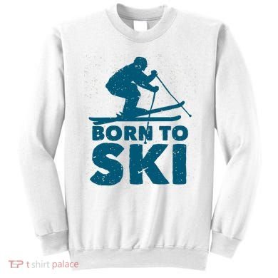 Born To Ski Sweatshirt