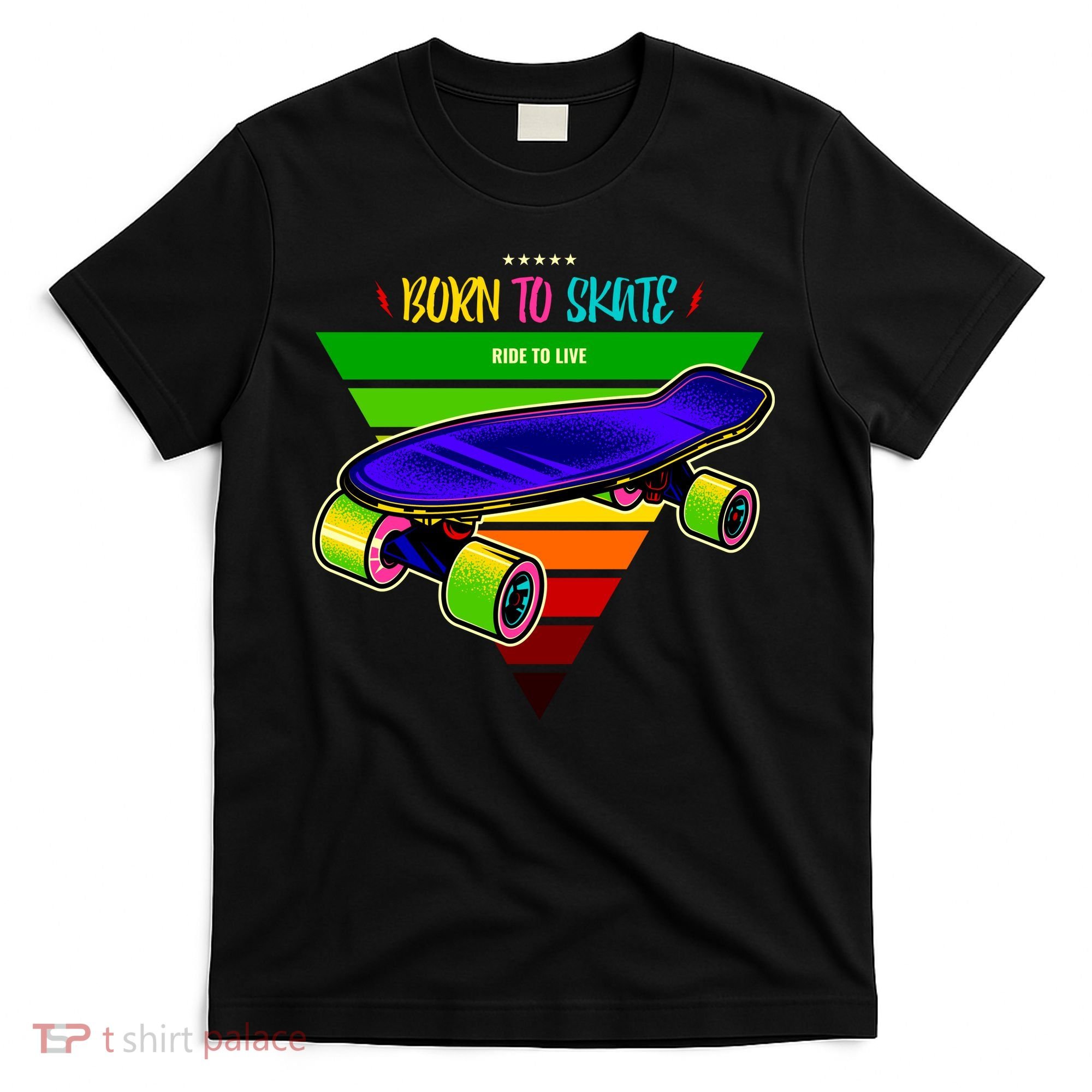 Born To Skate Ride To Live T-Shirt