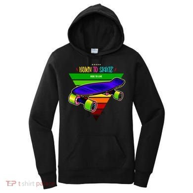 Born To Skate Ride To Live Women's Hoodie