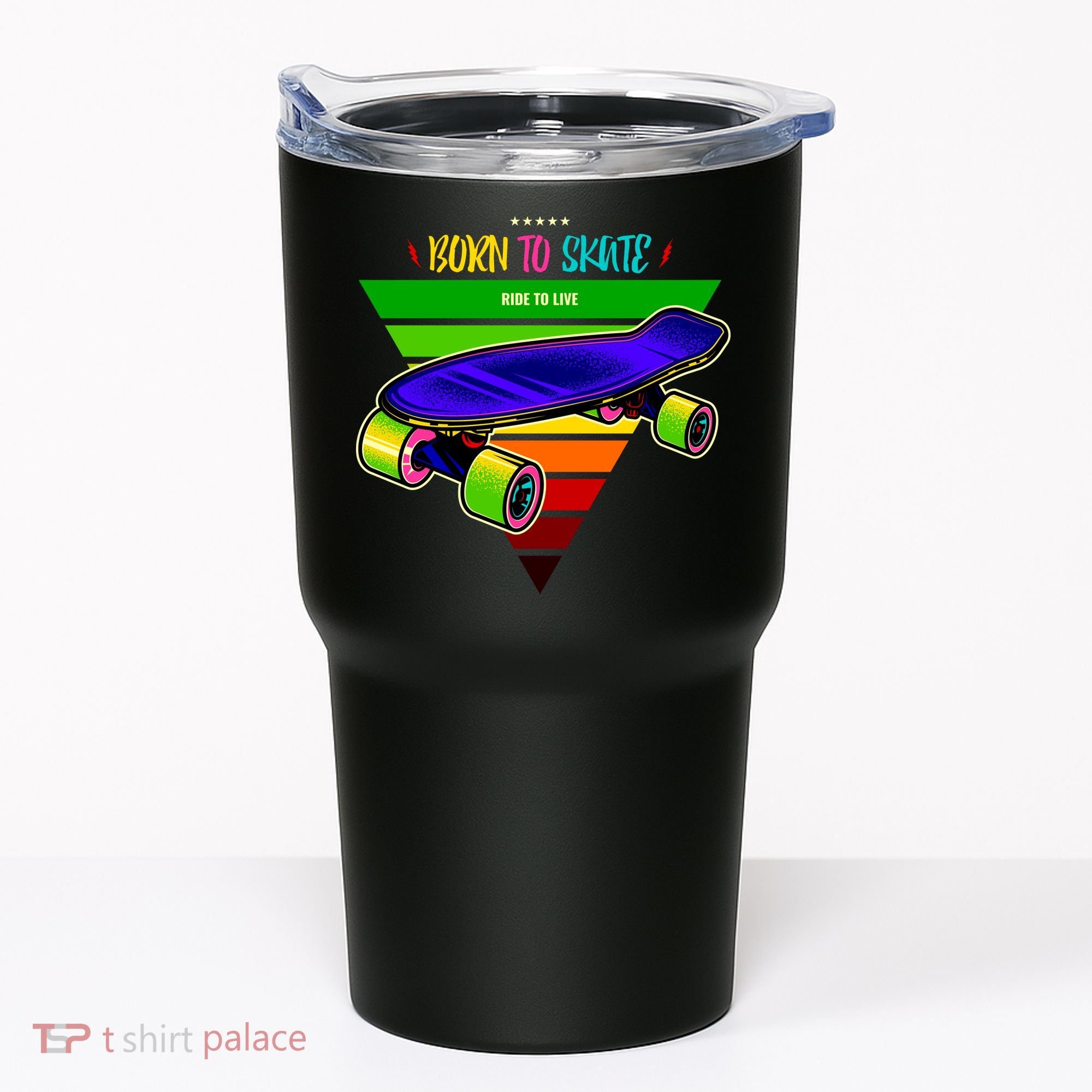 Born To Skate Ride To Live Tumbler