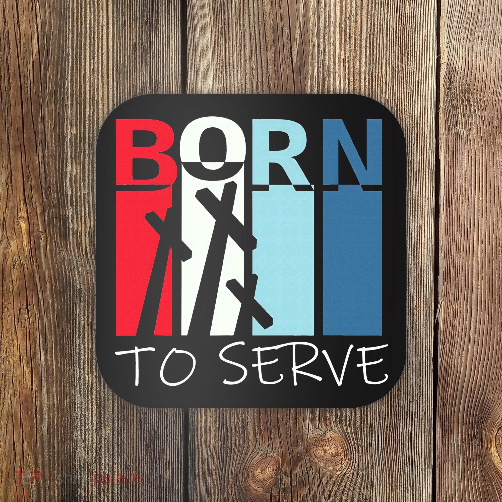 Born To Serve & Jesus Cross & Walk by Faith Christian Coaster
