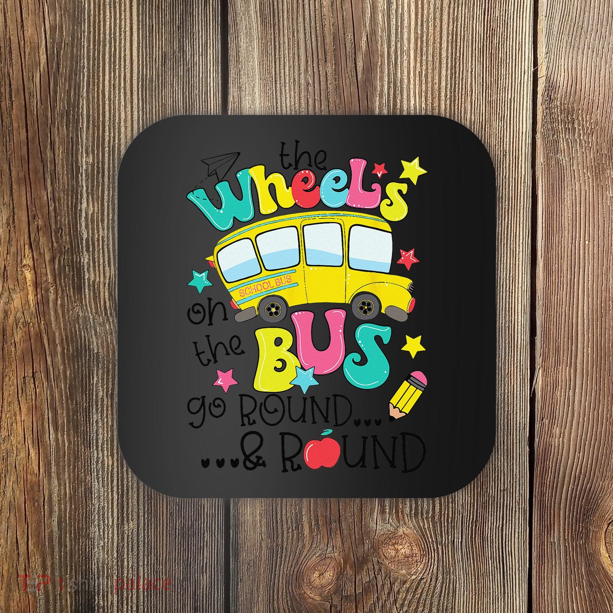 Back To School Funny The WHEELS On The BUS Coaster