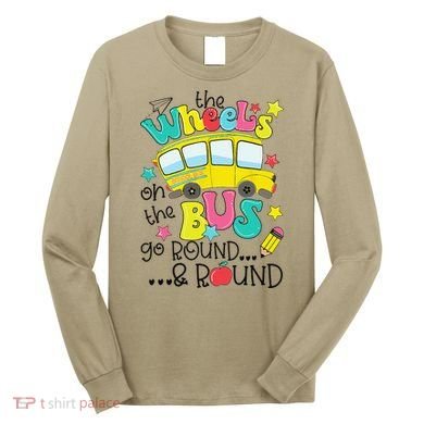 Back To School Funny The WHEELS On The BUS Long Sleeve Shirt