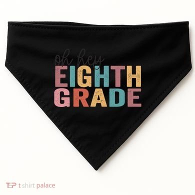 Back To School Students Teacher Oh Hey 8th Eighth Grade USA-Made Doggie Bandana