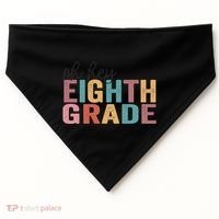 Back To School Students Teacher Oh Hey 8th Eighth Grade USA-Made Doggie Bandana thumb 0
