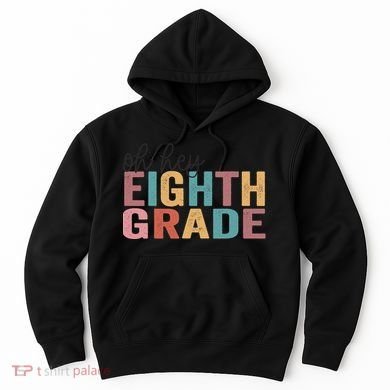 Back To School Students Teacher Oh Hey 8th Eighth Grade Hoodie