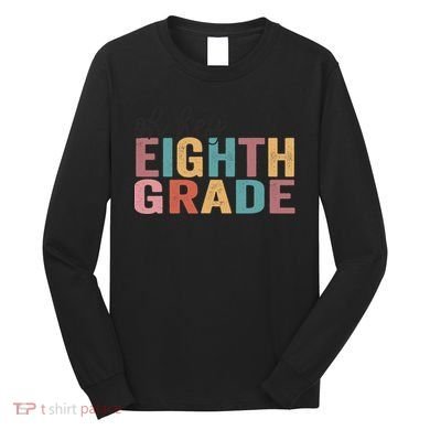 Back To School Students Teacher Oh Hey 8th Eighth Grade Long Sleeve Shirt