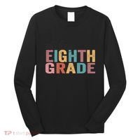 Back To School Students Teacher Oh Hey 8th Eighth Grade Long Sleeve Shirt thumb 0