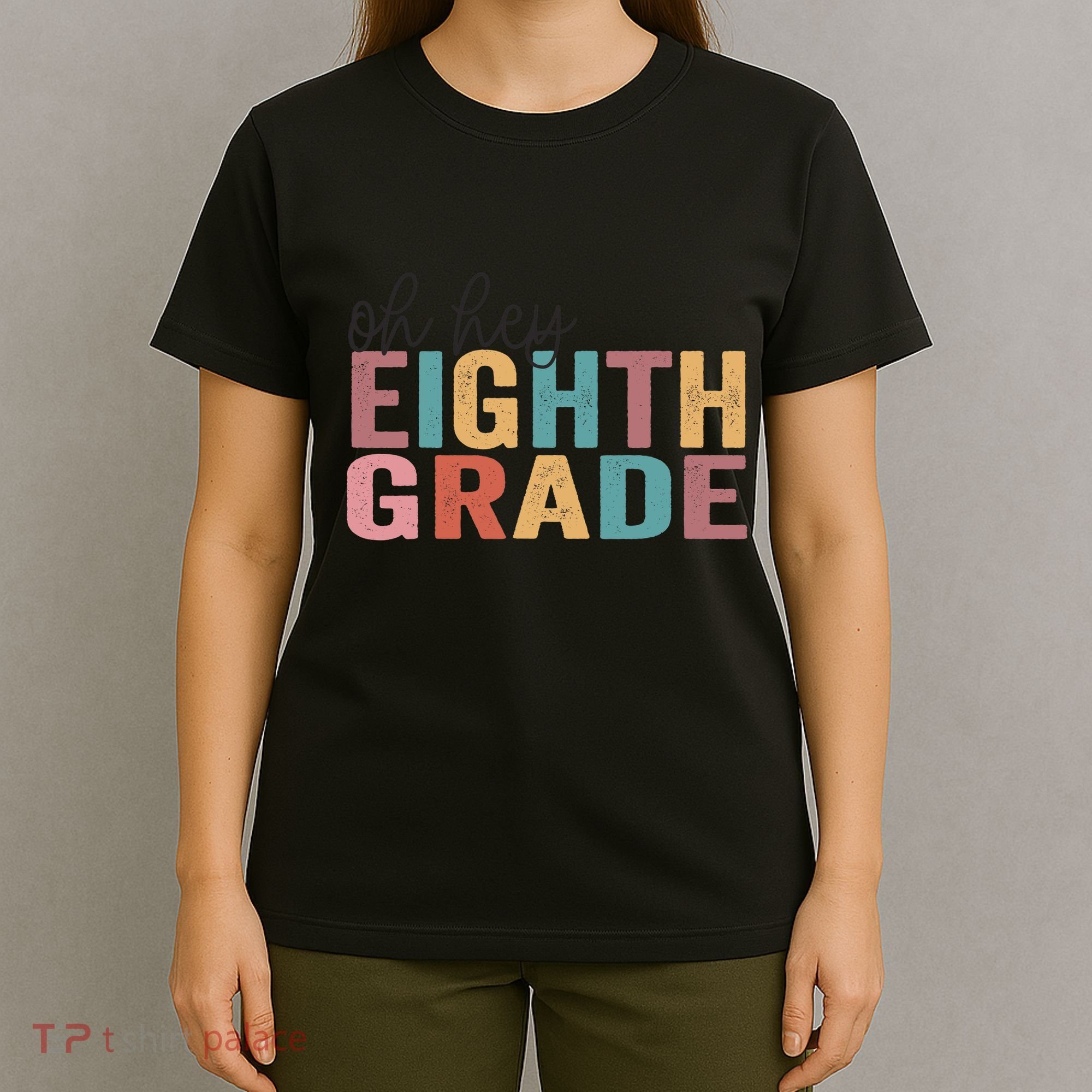 Back To School Students Teacher Oh Hey 8th Eighth Grade T-Shirt