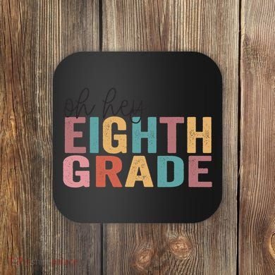 Back To School Students Teacher Oh Hey 8th Eighth Grade Coaster
