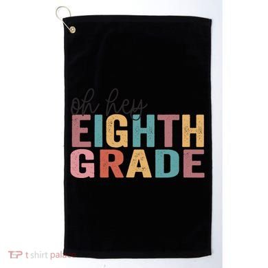 Back To School Students Teacher Oh Hey 8th Eighth Grade Golf Towel