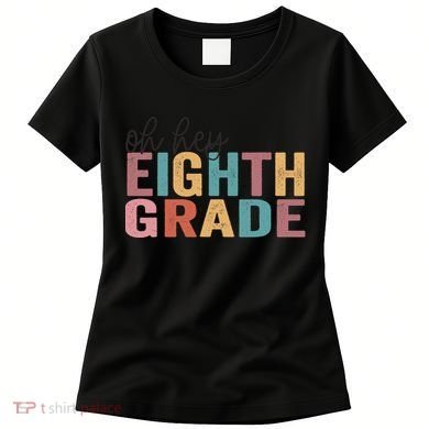 Back To School Students Teacher Oh Hey 8th Eighth Grade Women's T-Shirt