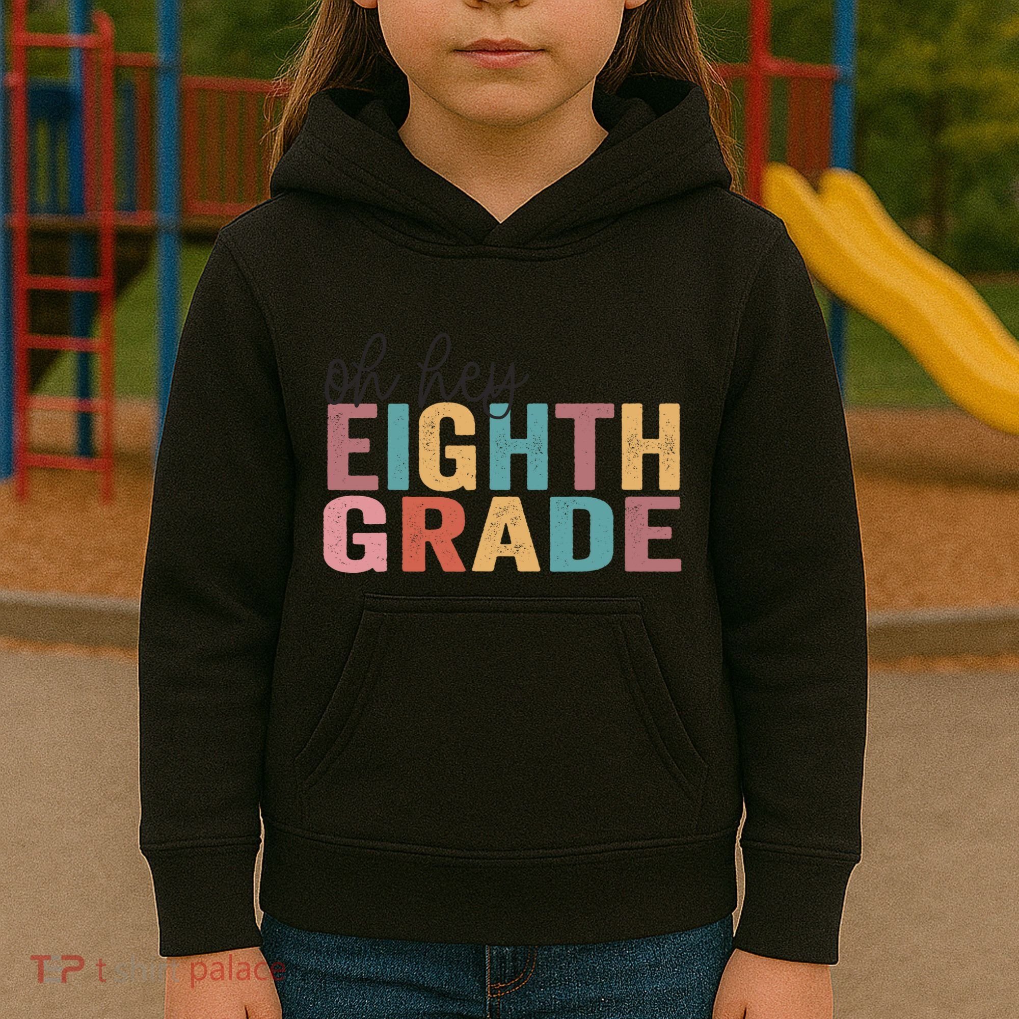 Back To School Students Teacher Oh Hey 8th Eighth Grade Kids Hoodie