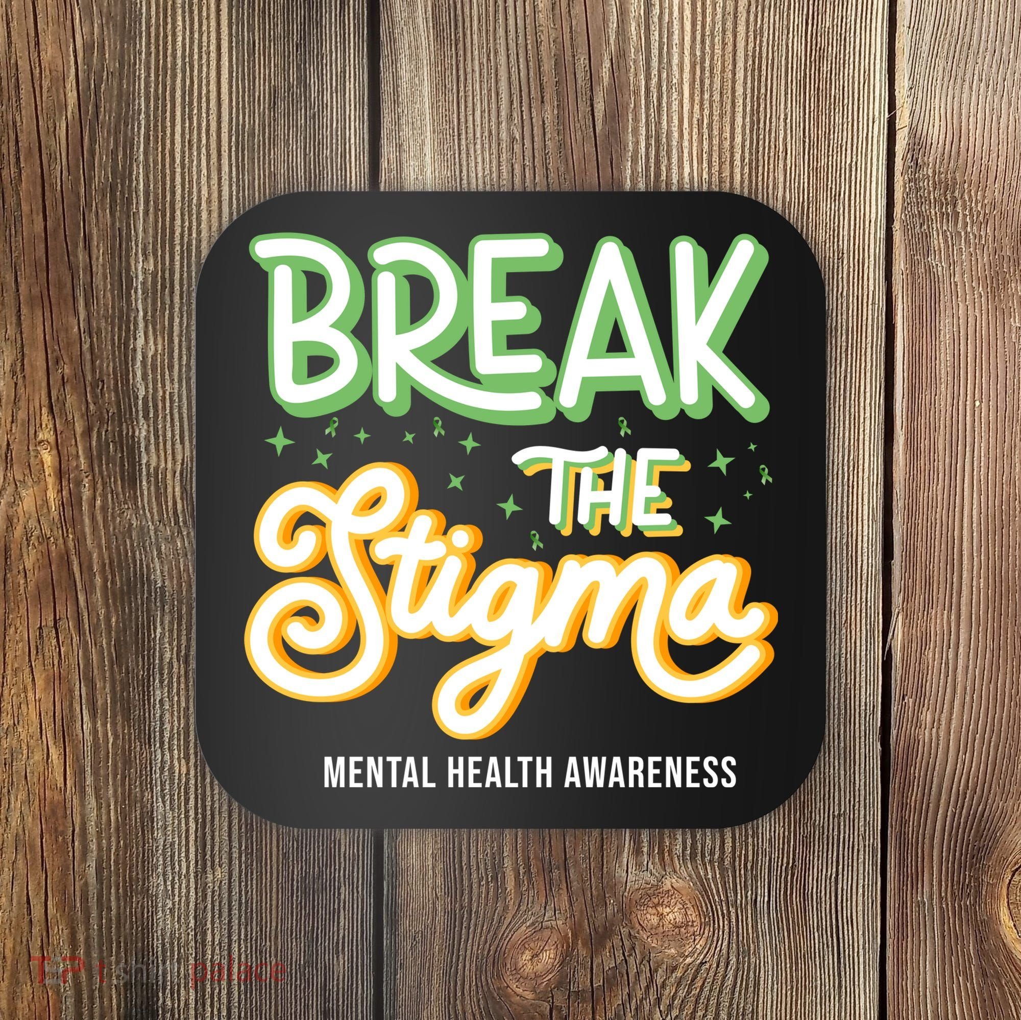 Break The Stigma Mental Health Awareness Coaster