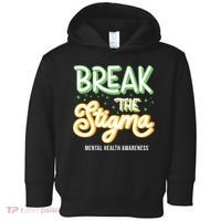 Break The Stigma Mental Health Awareness Toddler Hoodie thumb 0