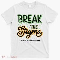 Break The Stigma Mental Health Awareness T-Shirt thumb 0